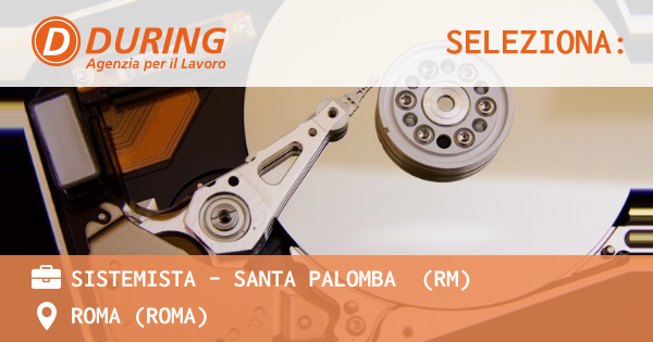 OFFERTA LAVORO - SISTEMISTA – SANTA PALOMBA  (RM) - ROMA (Roma)