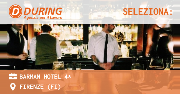 OFFERTA LAVORO - BARMAN HOTEL 4* - FIRENZE (FI)