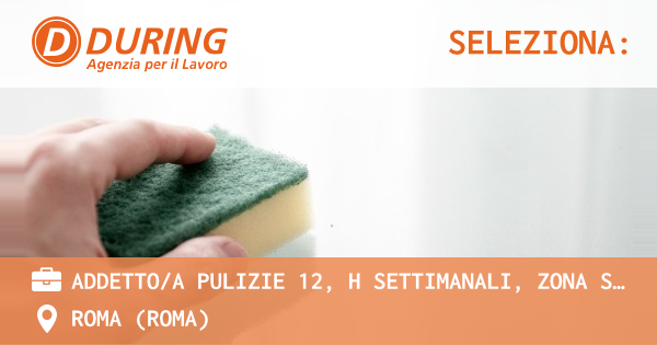 OFFERTA LAVORO - ADDETTOA PULIZIE 12, H SETTIMANALI, ZONA SETTECAMINI (RM) - ROMA (Roma)