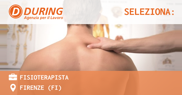 OFFERTA LAVORO - FISIOTERAPISTA - FIRENZE (FI)