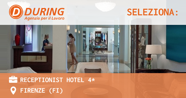 OFFERTA LAVORO - RECEPTIONIST HOTEL 4* - FIRENZE (FI)