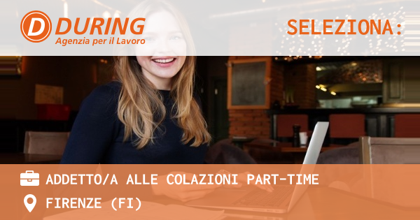 OFFERTA LAVORO - ADDETTOA ALLE COLAZIONI PART-TIME - FIRENZE (FI)