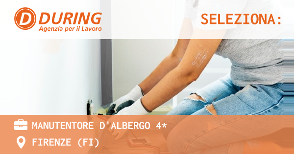 OFFERTA LAVORO - MANUTENTORE D'ALBERGO 4* - FIRENZE (FI)