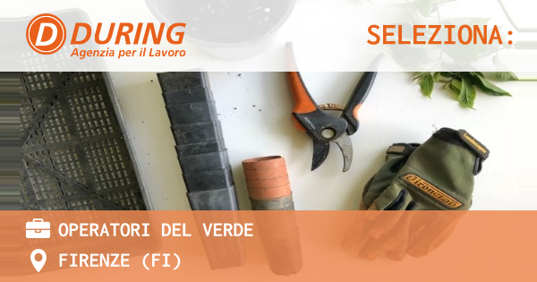 OFFERTA LAVORO - OPERATORI DEL VERDE - FIRENZE (FI)