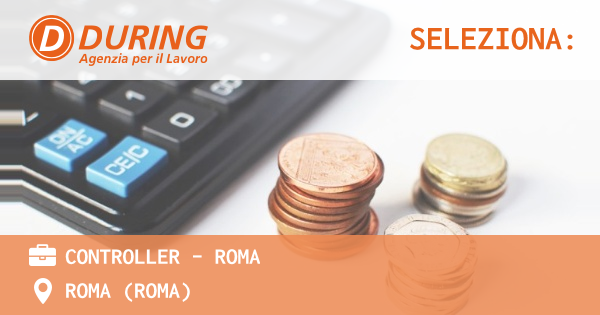 OFFERTA LAVORO - CONTROLLER - ROMA - ROMA (Roma)