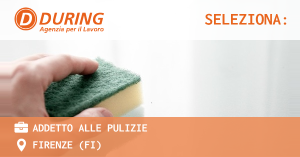 OFFERTA LAVORO - ADDETTO ALLE PULIZIE - FIRENZE (FI)