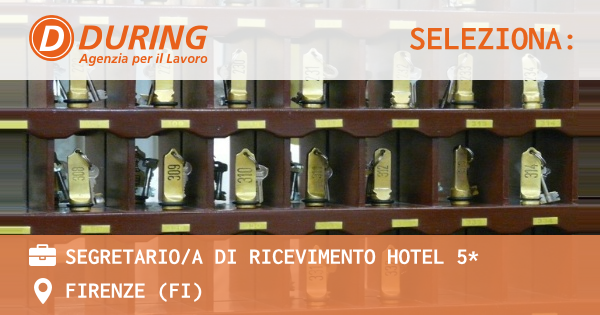 OFFERTA LAVORO - SEGRETARIOA DI RICEVIMENTO HOTEL 5* - FIRENZE (FI)