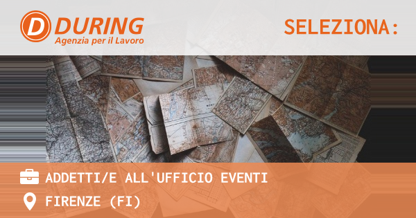 OFFERTA LAVORO - ADDETTIE ALL'UFFICIO EVENTI - FIRENZE (FI)