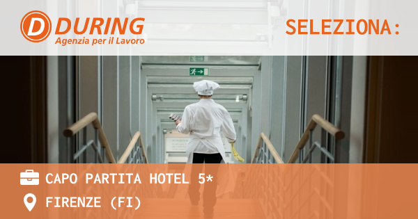 OFFERTA LAVORO - CAPO PARTITA HOTEL 5* - FIRENZE (FI)