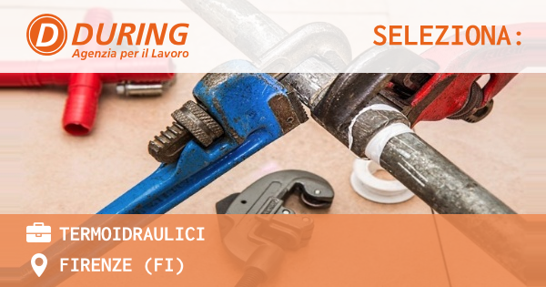 OFFERTA LAVORO - TERMOIDRAULICI - FIRENZE (FI)