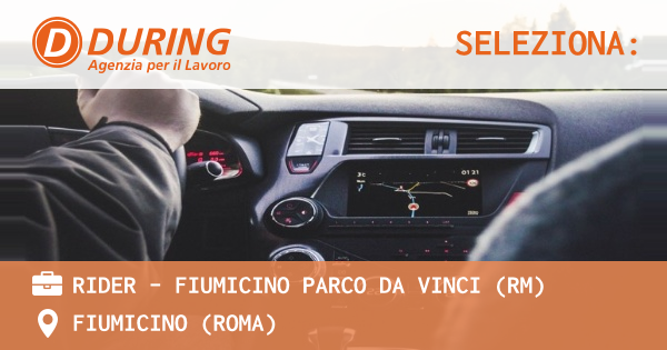 OFFERTA LAVORO - RIDER – FIUMICINO PARCO DA VINCI (RM) - FIUMICINO (Roma)