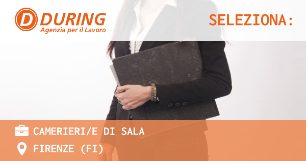 OFFERTA LAVORO - CAMERIERIE DI SALA - FIRENZE (FI)