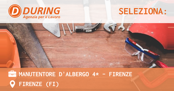 OFFERTA LAVORO - MANUTENTORE D'ALBERGO 4* - FIRENZE - FIRENZE (FI)