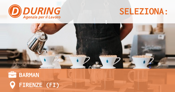 OFFERTA LAVORO - BARMAN - FIRENZE (FI)