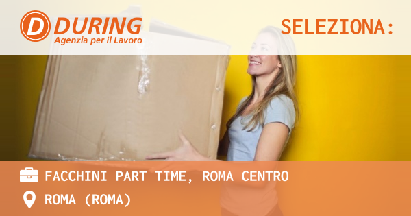 OFFERTA LAVORO - FACCHINI PART TIME, ROMA CENTRO - ROMA (Roma)