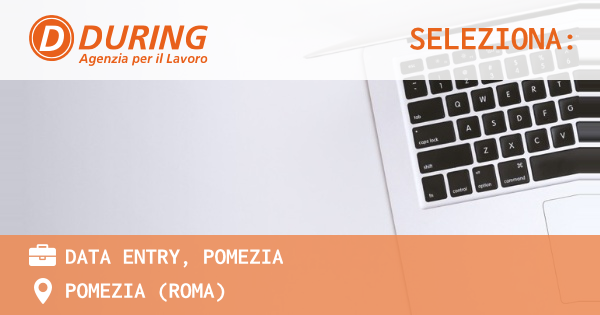 OFFERTA LAVORO - DATA ENTRY, POMEZIA - POMEZIA (Roma)