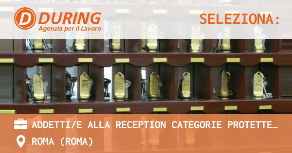 OFFERTA LAVORO - ADDETTIE ALLA RECEPTION CATEGORIE PROTETTE, RM OSTIENSE - ROMA (Roma)