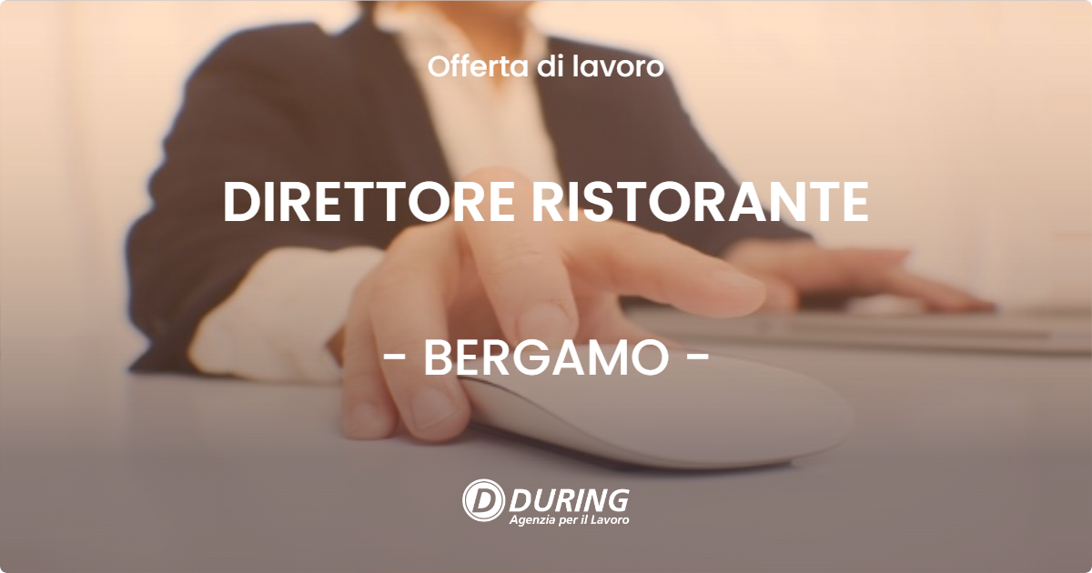 OFFERTA LAVORO - DIRETTORE RISTORANTE - BERGAMO