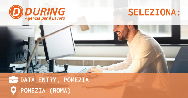 OFFERTA LAVORO - DATA ENTRY, POMEZIA - POMEZIA (Roma)
