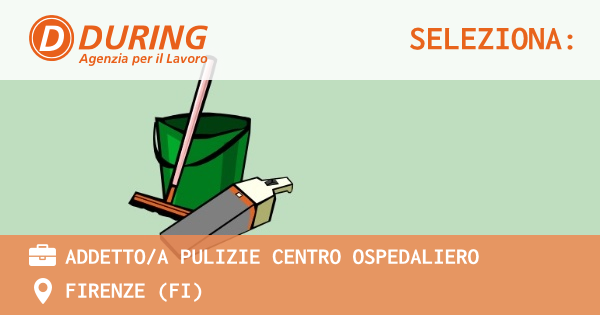 OFFERTA LAVORO - ADDETTOA PULIZIE CENTRO OSPEDALIERO - FIRENZE (FI)