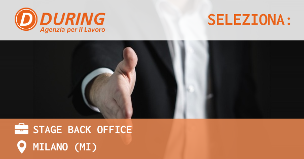 OFFERTA LAVORO - STAGE BACK OFFICE - MILANO (MI)