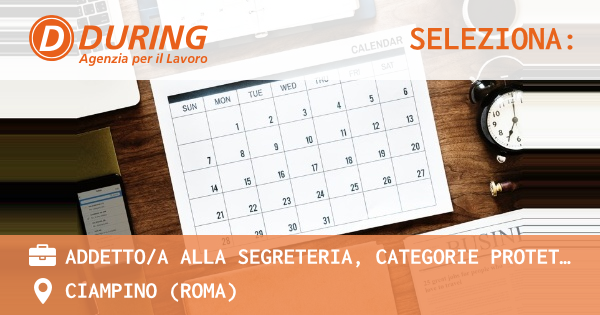 OFFERTA LAVORO - ADDETTOA ALLA SEGRETERIA, CATEGORIE PROTETTE, CIAMPINO - CIAMPINO (Roma)