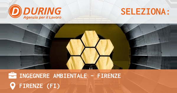 OFFERTA LAVORO - INGEGNERE AMBIENTALE - FIRENZE - FIRENZE (FI)