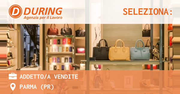 OFFERTA LAVORO - ADDETTOA VENDITE - PARMA (PR)