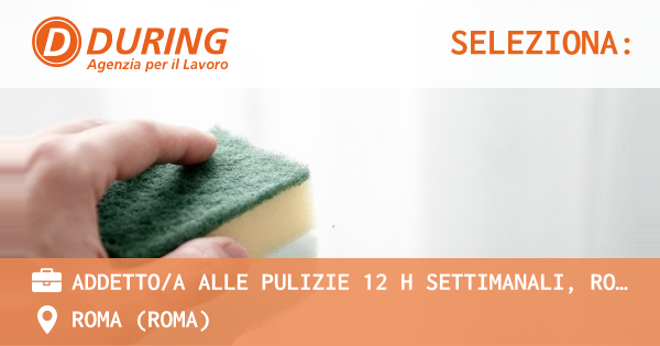 OFFERTA LAVORO - ADDETTOA ALLE PULIZIE 12 h SETTIMANALI, ROMA AURELIA  GREGORIO VII - ROMA (Roma)