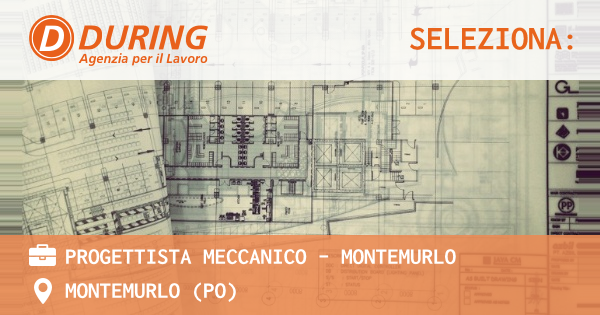 OFFERTA LAVORO - PROGETTISTA MECCANICO - Montemurlo - MONTEMURLO (PO)