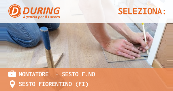 OFFERTA LAVORO - MONTATORE  - SESTO F.NO - SESTO FIORENTINO (FI)
