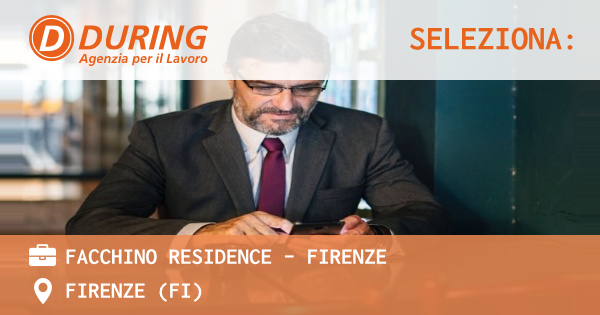 OFFERTA LAVORO - FACCHINO RESIDENCE - FIRENZE - FIRENZE (FI)