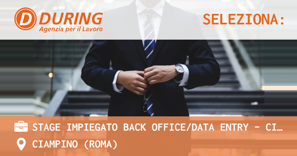 OFFERTA LAVORO - STAGE IMPIEGATO BACK OFFICEDATA ENTRY – CIAMPINO (RM) - CIAMPINO (Roma)