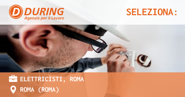 OFFERTA LAVORO - ELETTRICISTI, ROMA - ROMA (Roma)