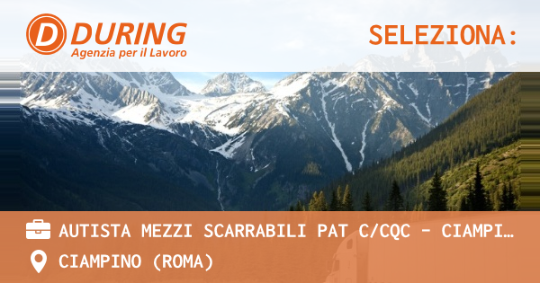OFFERTA LAVORO - AUTISTA MEZZI SCARRABILI PAT CCQC - CIAMPINO (RM) - CIAMPINO (Roma)