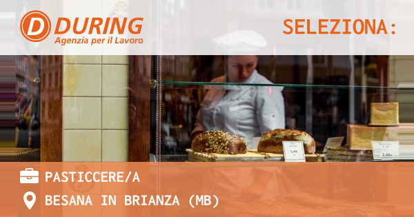 OFFERTA LAVORO - PASTICCEREA - BESANA IN BRIANZA (MB)