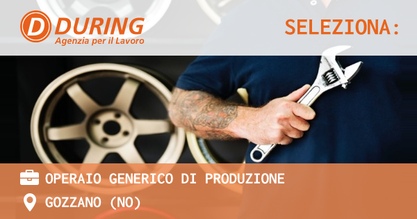 OFFERTA LAVORO - operaio generico di produzione - GOZZANO (NO)