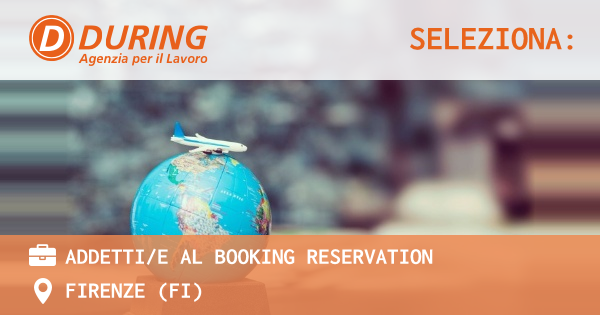OFFERTA LAVORO - ADDETTIE AL BOOKING RESERVATION - FIRENZE (FI)