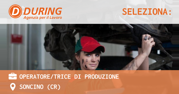 OFFERTA LAVORO - OPERATORE/TRICE DI PRODUZIONE - SONCINO (CR)