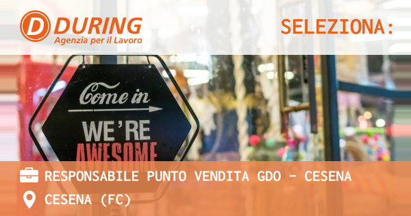 OFFERTA LAVORO - RESPONSABILE PUNTO VENDITA GDO - CESENA - CESENA (FC)