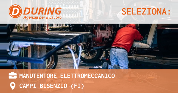 OFFERTA LAVORO - MANUTENTORE ELETTROMECCANICO - CAMPI BISENZIO (FI)