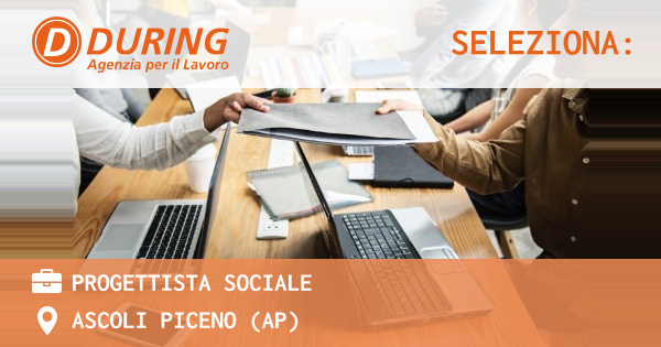 OFFERTA LAVORO - PROGETTISTA SOCIALE - ASCOLI PICENO (AP)