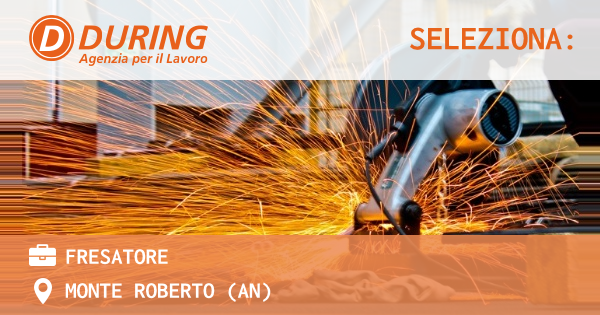 OFFERTA LAVORO - FRESATORE - MONTE ROBERTO (AN)