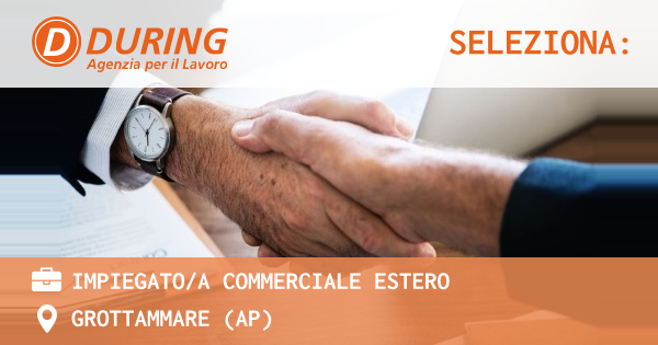 OFFERTA LAVORO - IMPIEGATOA COMMERCIALE ESTERO - GROTTAMMARE (AP)