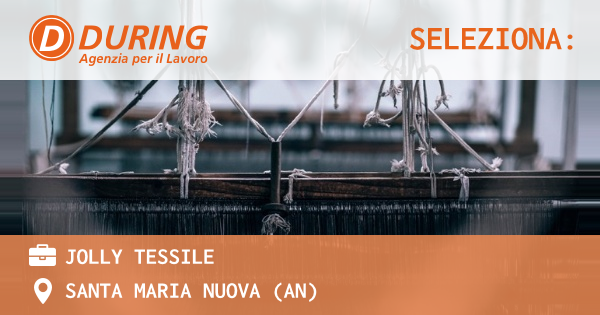 OFFERTA LAVORO - JOLLY TESSILE - SANTA MARIA NUOVA (AN)