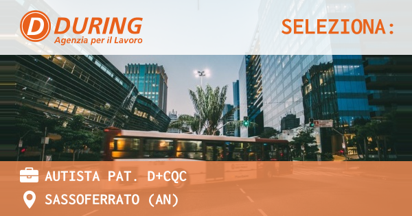 OFFERTA LAVORO - AUTISTA PAT. D+CQC - SASSOFERRATO (AN)