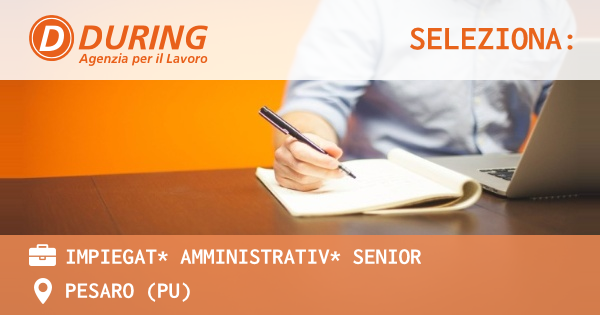 OFFERTA LAVORO - Impiegat* amministrativ* Senior - PESARO (PU)