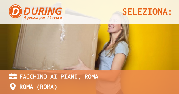 OFFERTA LAVORO - FACCHINO AI PIANI, ROMA - ROMA (Roma)