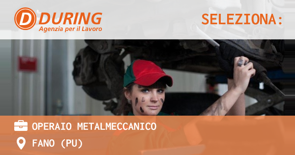 OFFERTA LAVORO - Operaio metalmeccanico - FANO (PU)