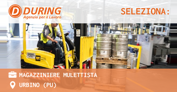 OFFERTA LAVORO - Magazziniere mulettista - URBINO (PU)